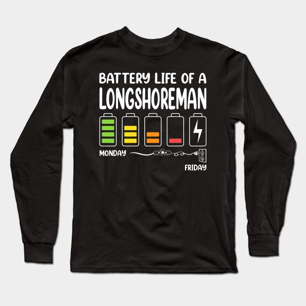 Battery Life of a Longshoreman Funny Job Title Profession Birthday Worker Idea Long Sleeve T-Shirt by Art master